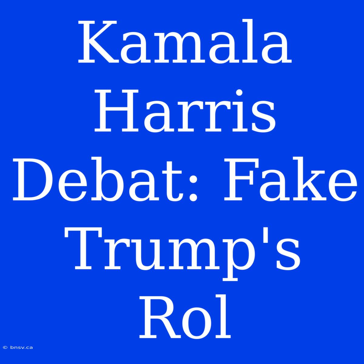 Kamala Harris Debat: Fake Trump's Rol