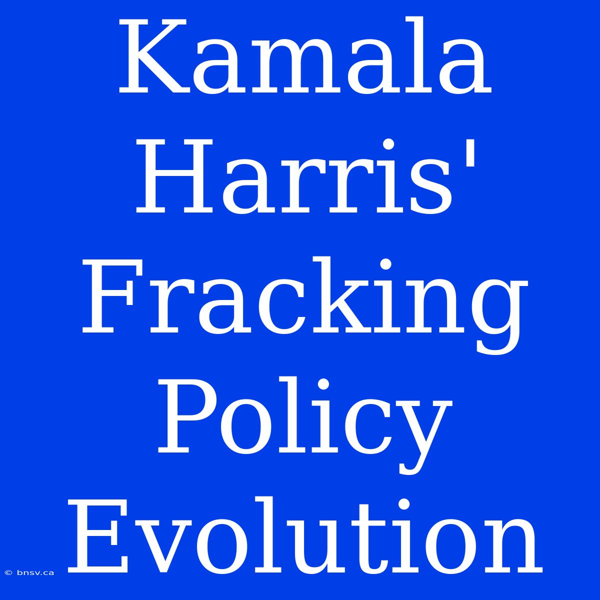 Kamala Harris' Fracking Policy Evolution