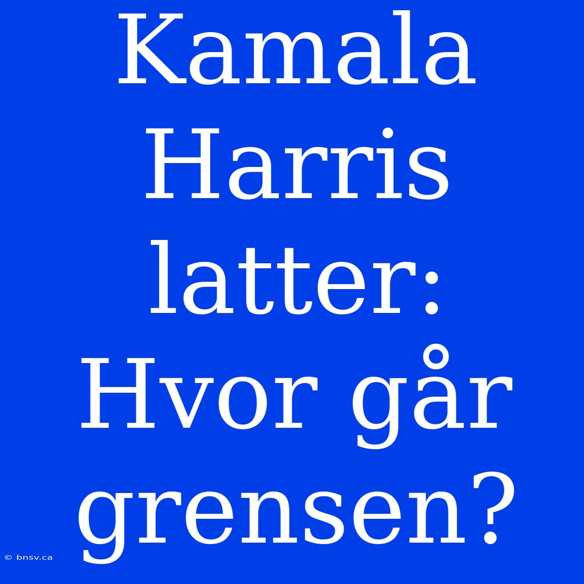 Kamala Harris Latter: Hvor Går Grensen?