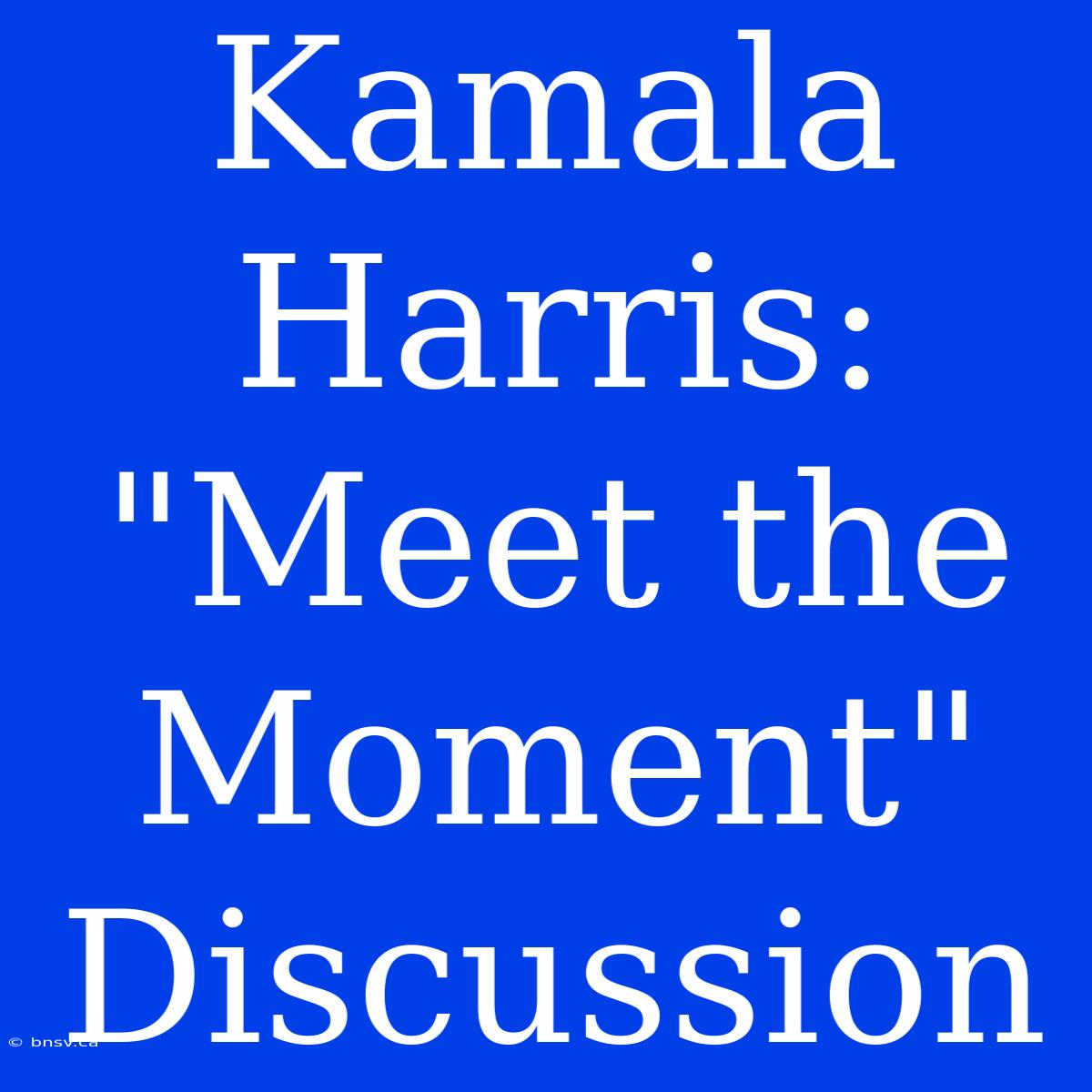 Kamala Harris:  