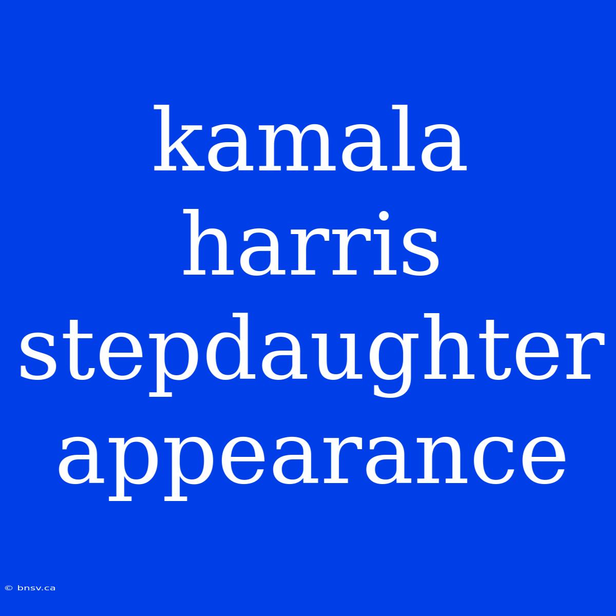 Kamala Harris Stepdaughter Appearance