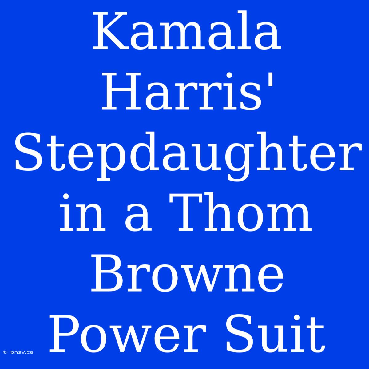 Kamala Harris' Stepdaughter In A Thom Browne Power Suit