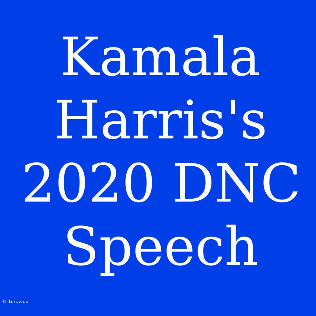 Kamala Harris's 2020 DNC Speech