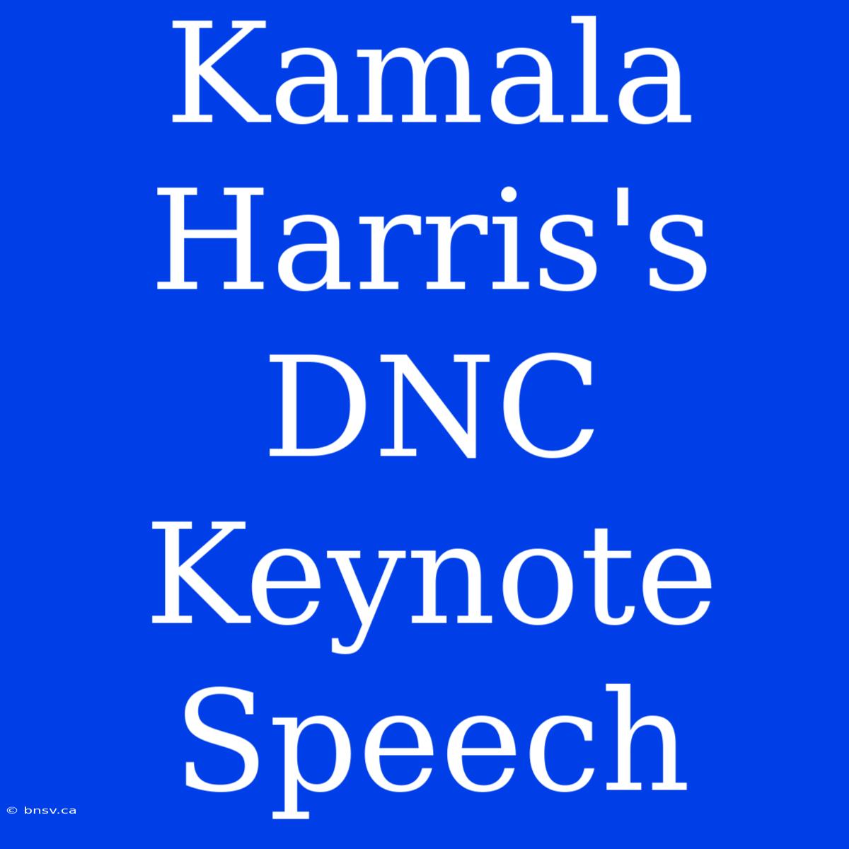 Kamala Harris's DNC Keynote Speech