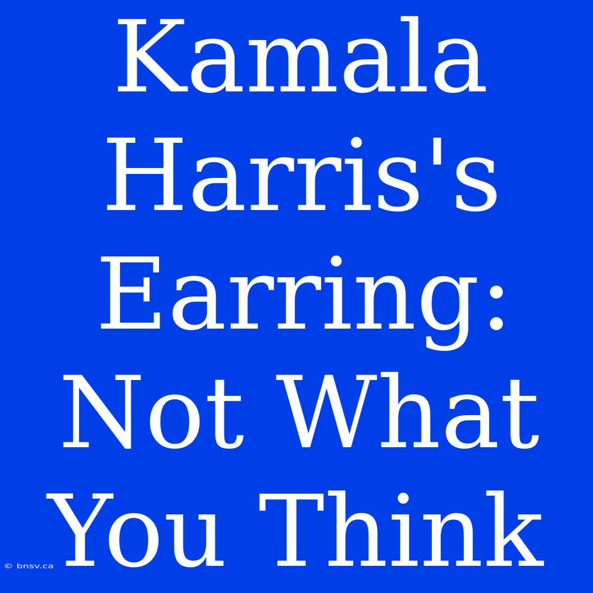 Kamala Harris's Earring: Not What You Think