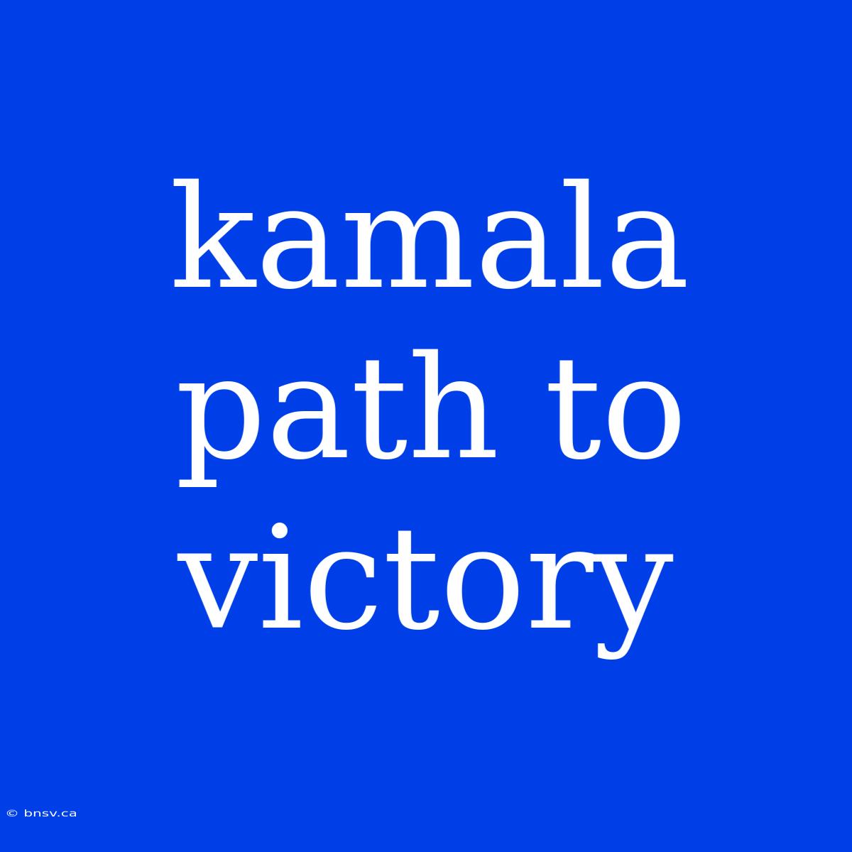 Kamala Path To Victory