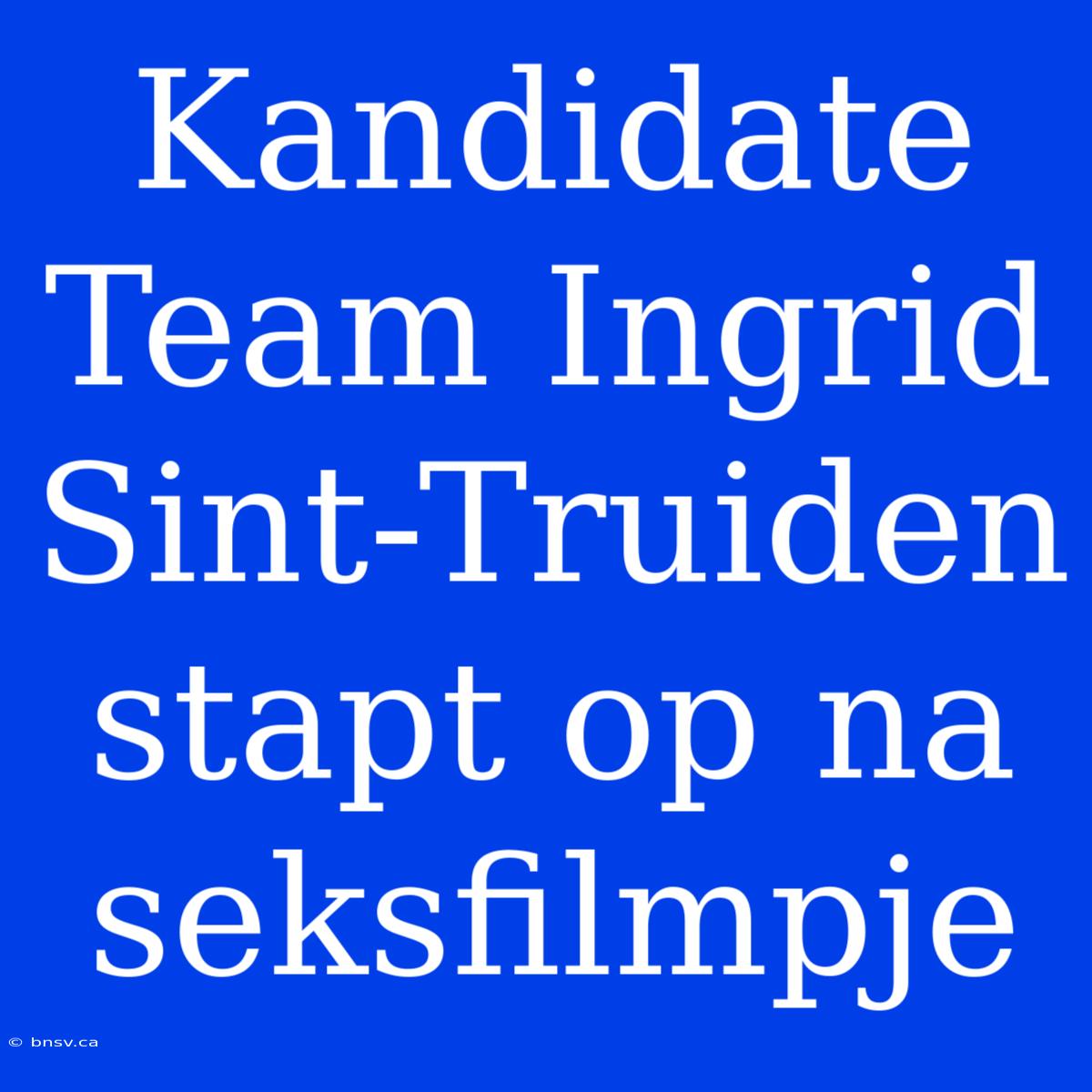 Kandidate Team Ingrid Sint-Truiden Stapt Op Na Seksfilmpje