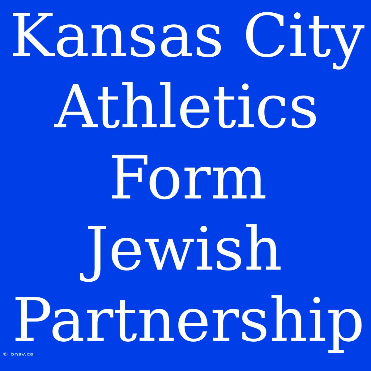 Kansas City Athletics Form Jewish Partnership