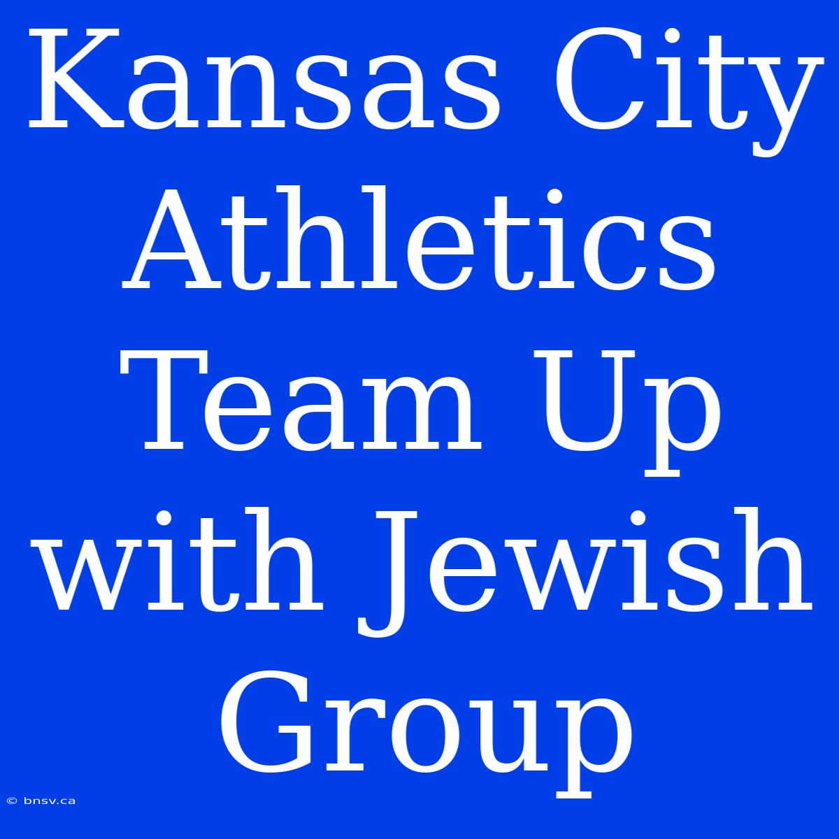 Kansas City Athletics Team Up With Jewish Group