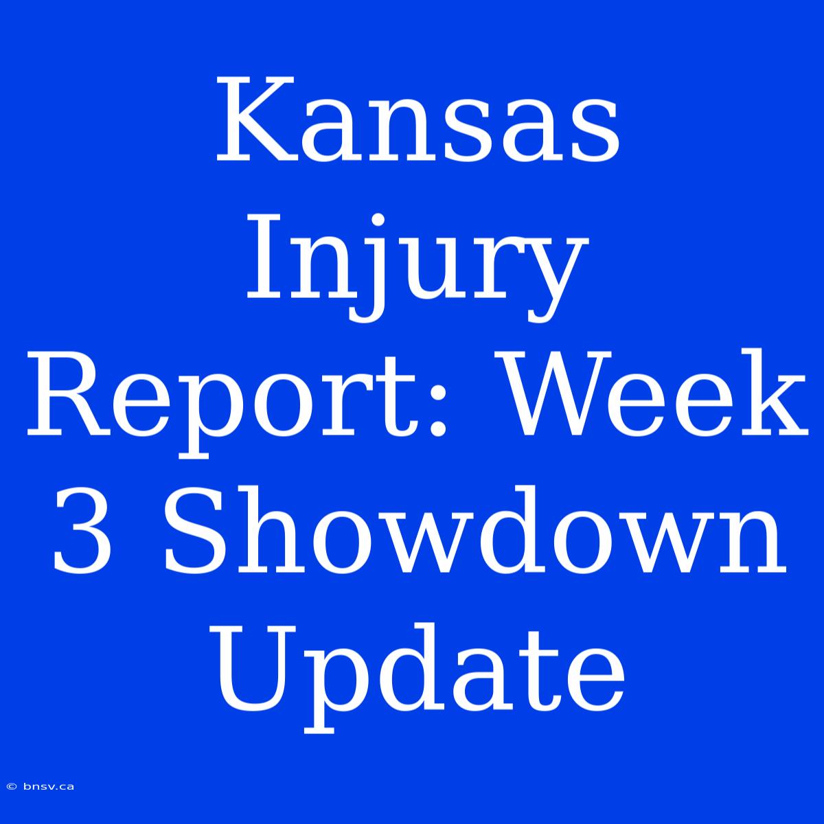 Kansas Injury Report: Week 3 Showdown Update