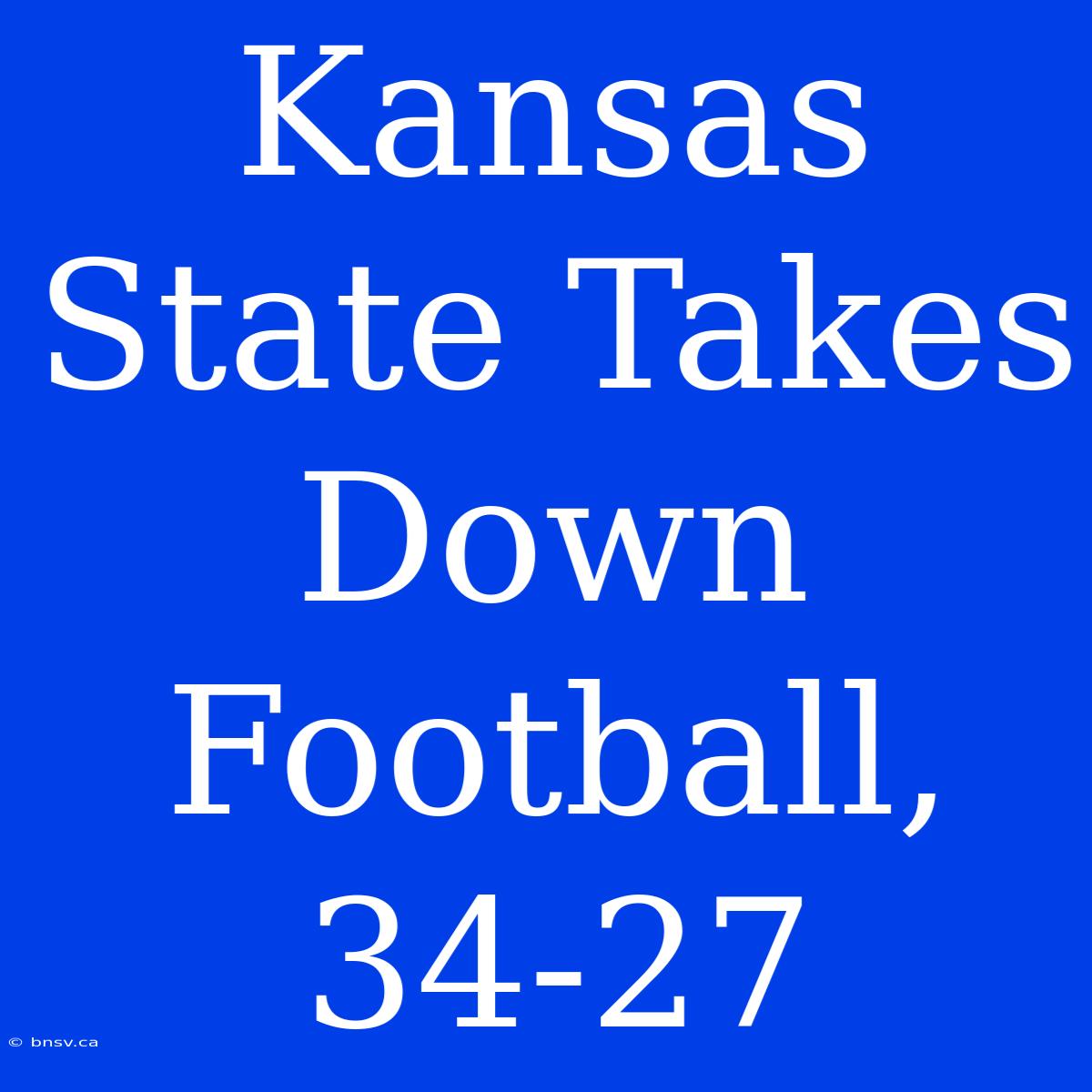 Kansas State Takes Down Football, 34-27