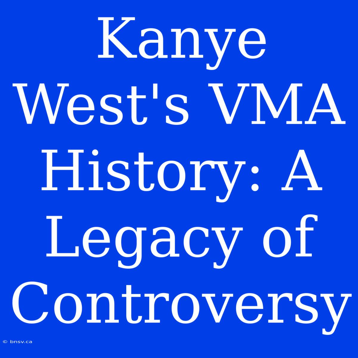 Kanye West's VMA History: A Legacy Of Controversy