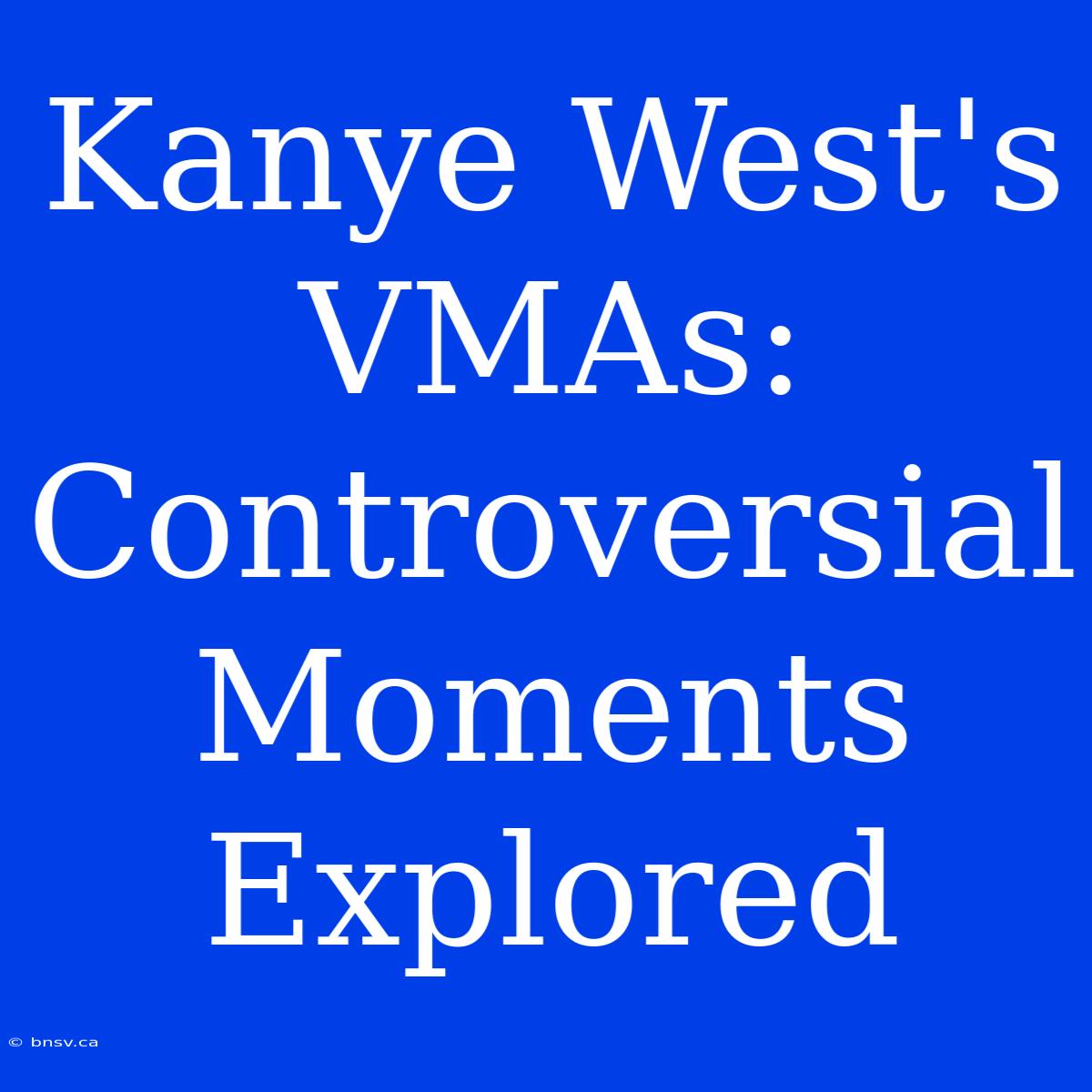 Kanye West's VMAs: Controversial Moments Explored