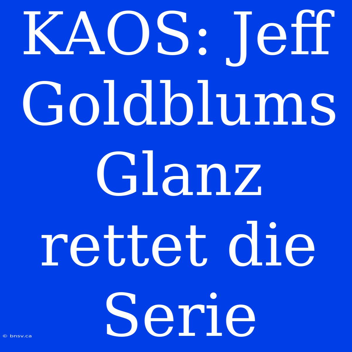 KAOS: Jeff Goldblums Glanz Rettet Die Serie