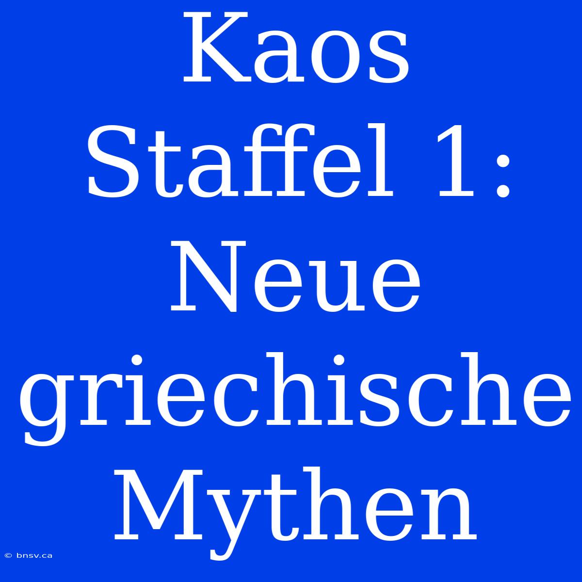 Kaos Staffel 1: Neue Griechische Mythen