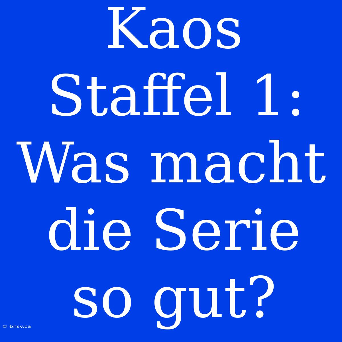 Kaos Staffel 1: Was Macht Die Serie So Gut?