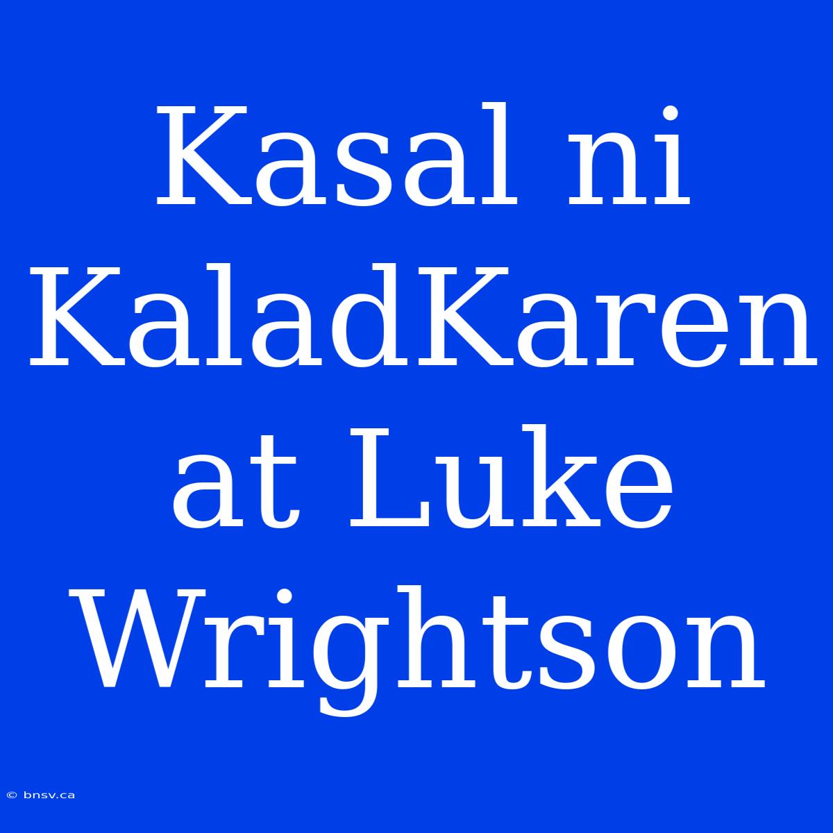 Kasal Ni KaladKaren At Luke Wrightson