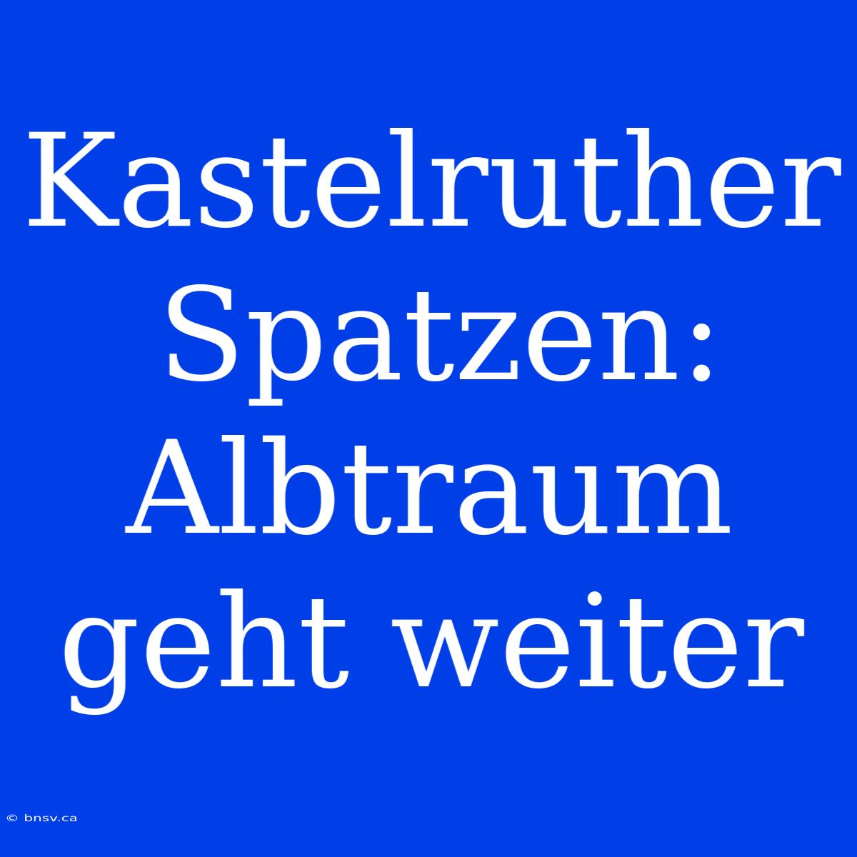 Kastelruther Spatzen: Albtraum Geht Weiter