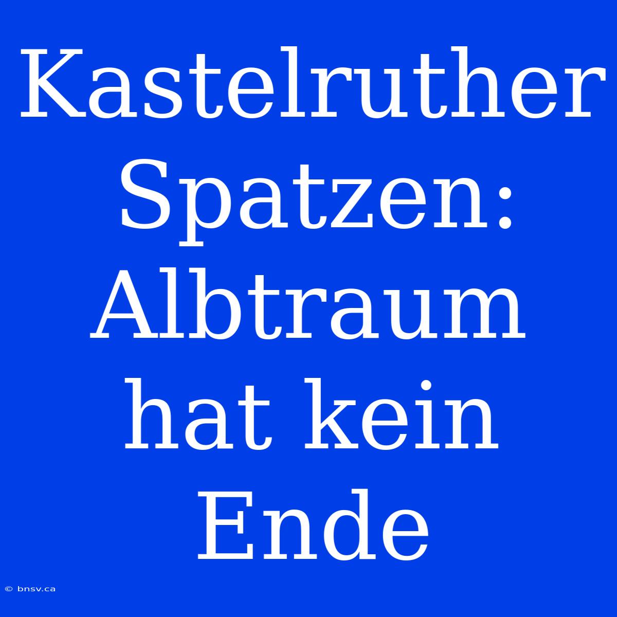 Kastelruther Spatzen: Albtraum Hat Kein Ende