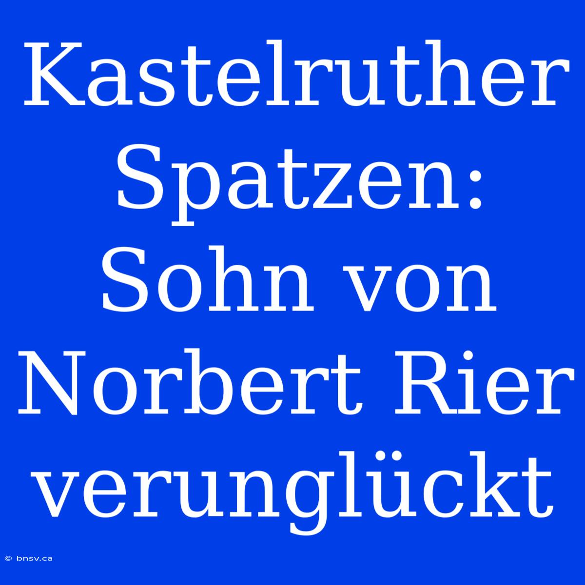 Kastelruther Spatzen: Sohn Von Norbert Rier Verunglückt