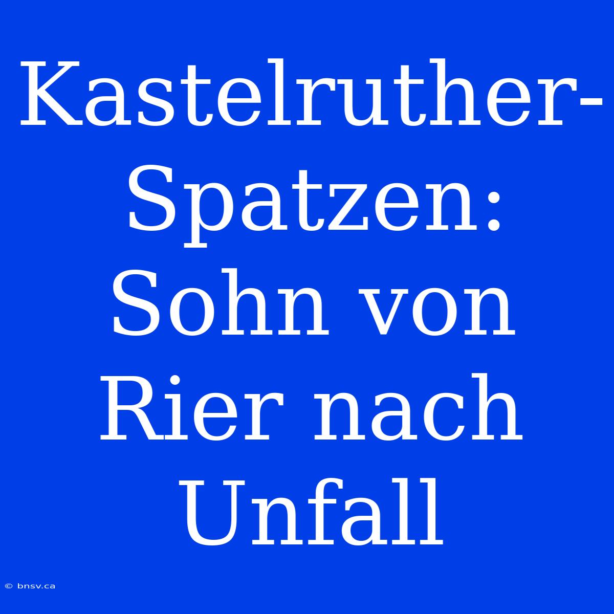 Kastelruther-Spatzen: Sohn Von Rier Nach Unfall