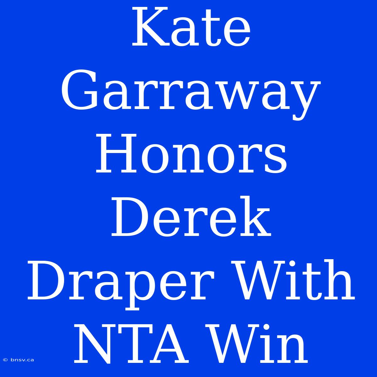 Kate Garraway Honors Derek Draper With NTA Win