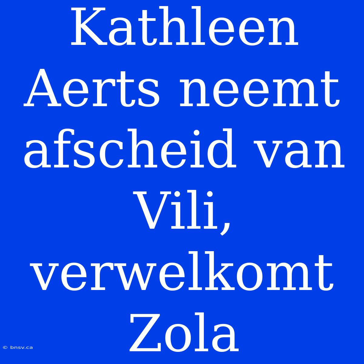 Kathleen Aerts Neemt Afscheid Van Vili, Verwelkomt Zola