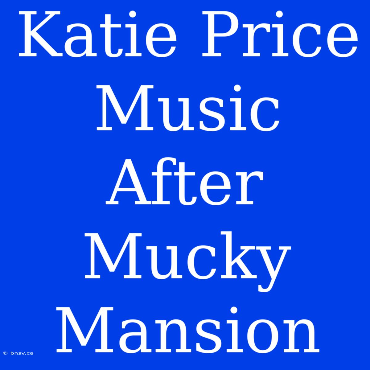 Katie Price Music After Mucky Mansion