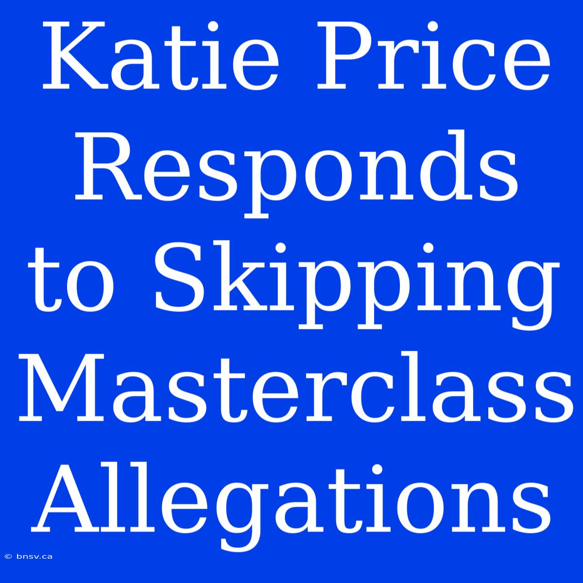 Katie Price Responds To Skipping Masterclass Allegations