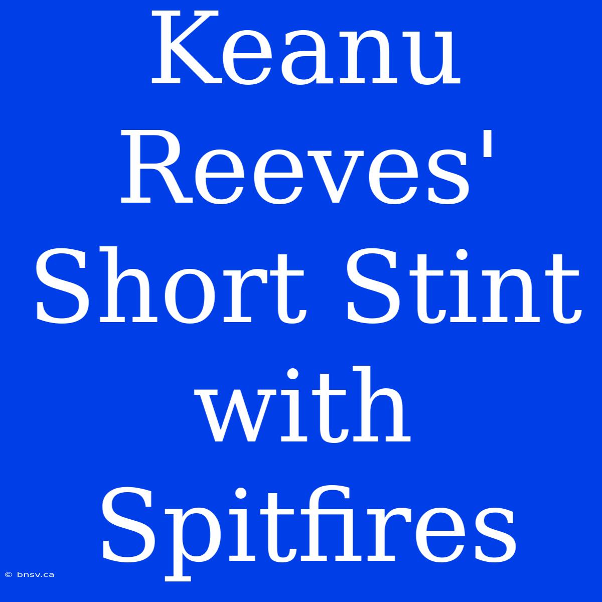 Keanu Reeves' Short Stint With Spitfires