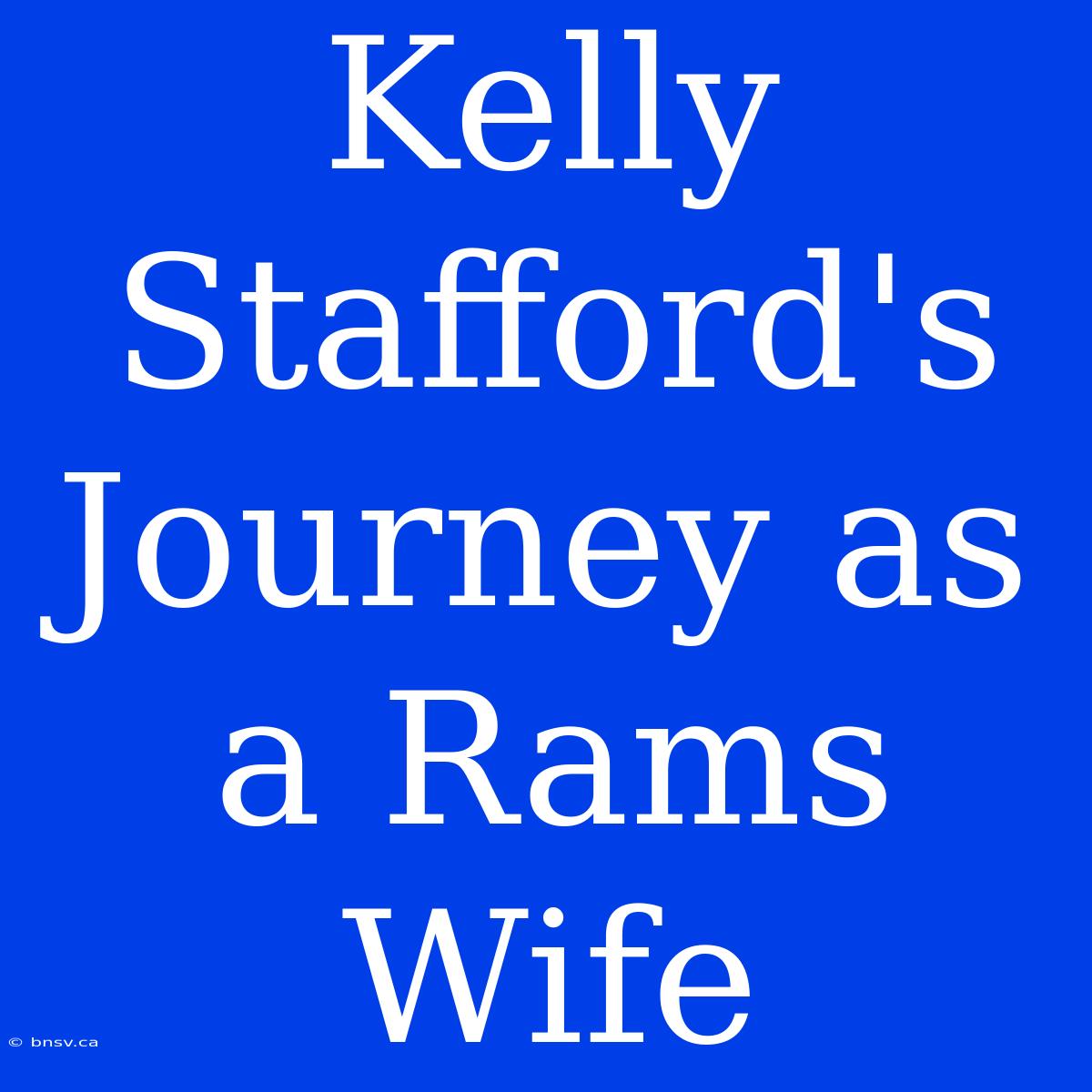 Kelly Stafford's Journey As A Rams Wife