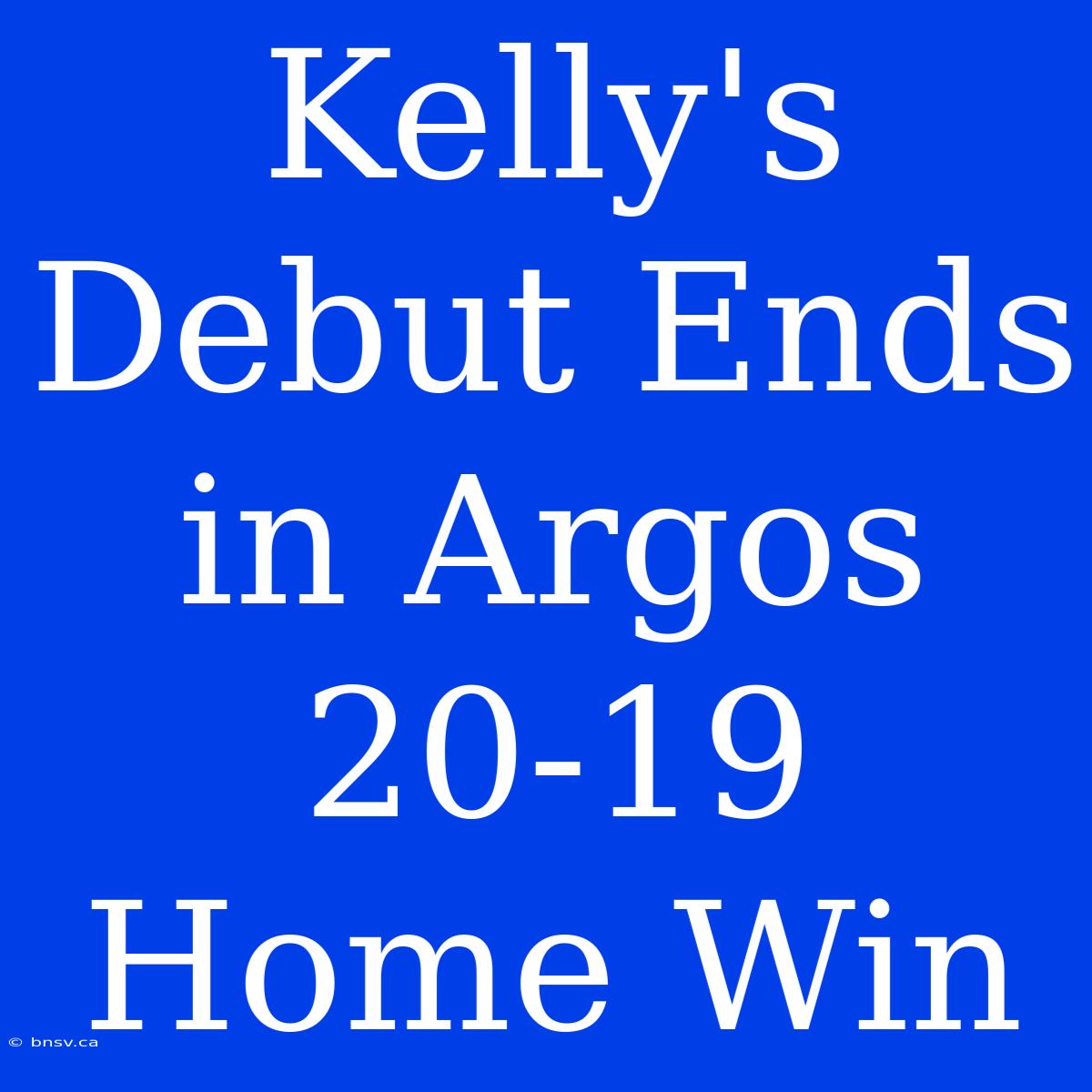 Kelly's Debut Ends In Argos 20-19 Home Win