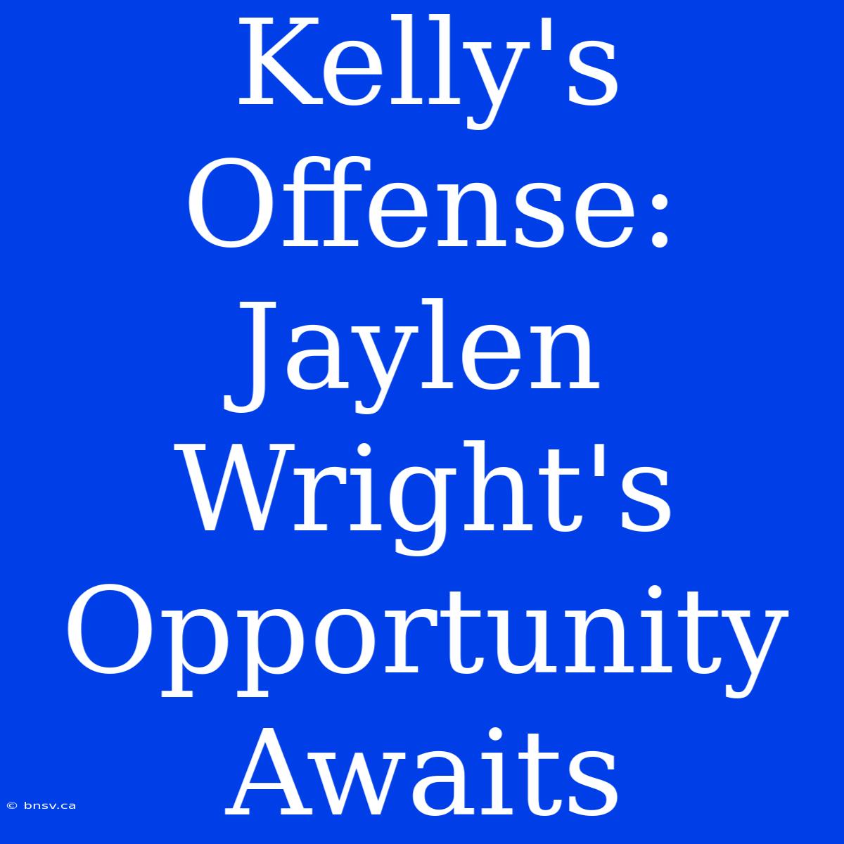 Kelly's Offense: Jaylen Wright's Opportunity Awaits