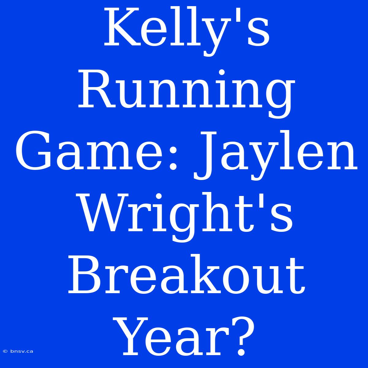 Kelly's Running Game: Jaylen Wright's Breakout Year?