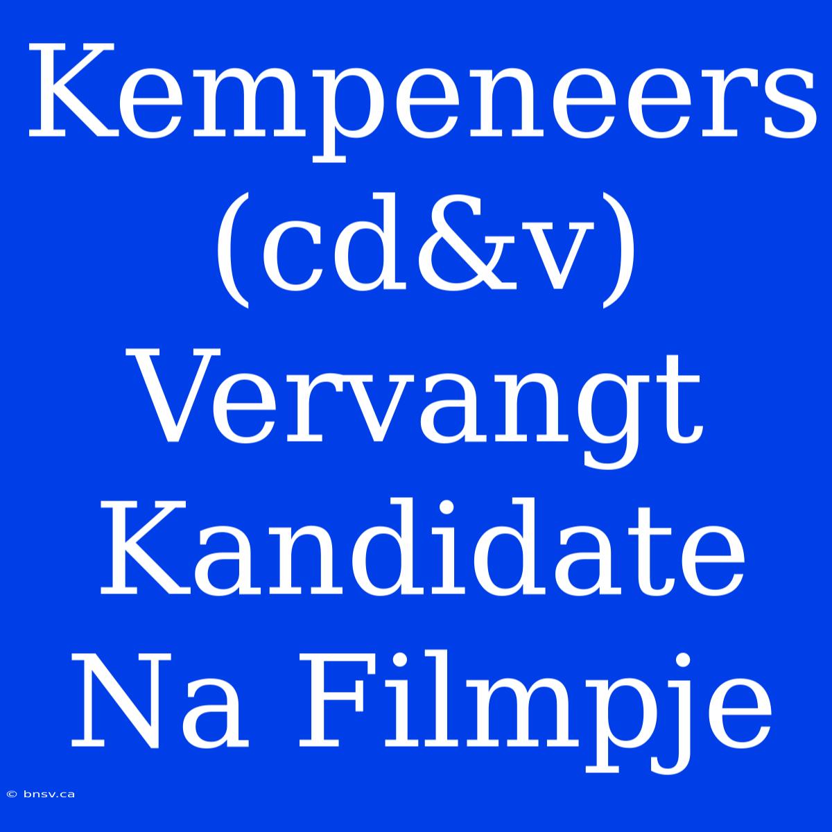 Kempeneers (cd&v) Vervangt Kandidate Na Filmpje