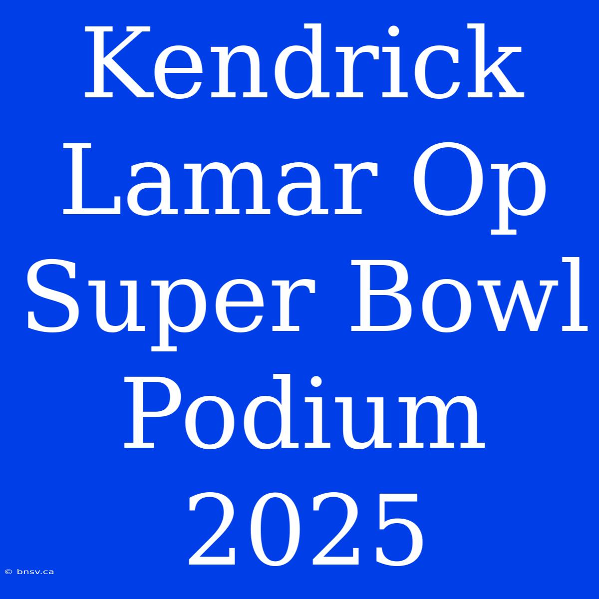 Kendrick Lamar Op Super Bowl Podium 2025