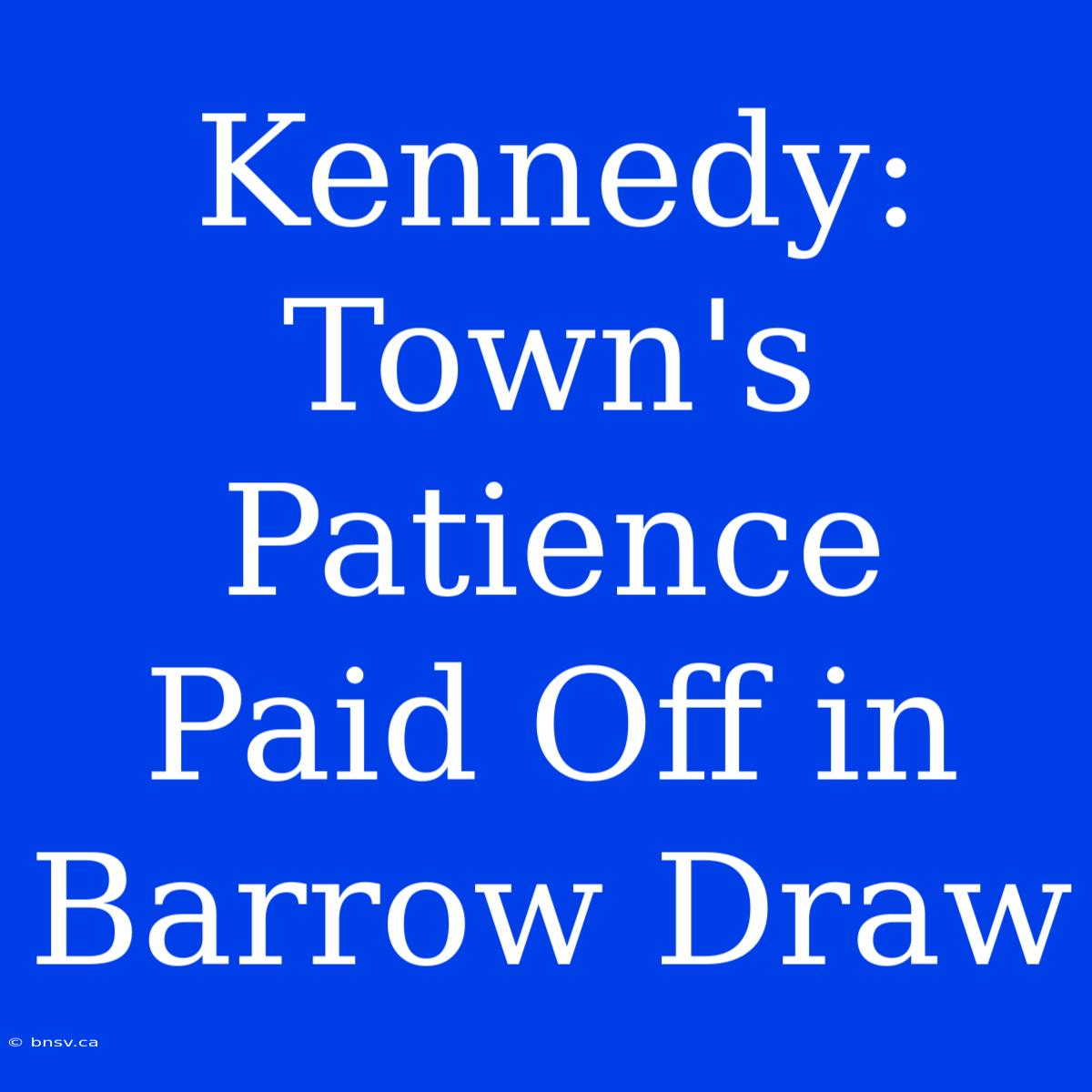 Kennedy: Town's Patience Paid Off In Barrow Draw