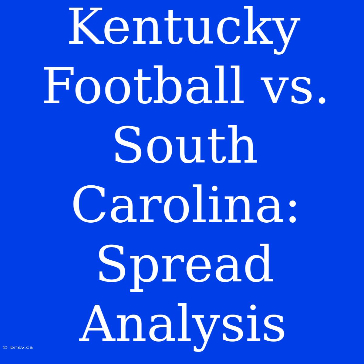 Kentucky Football Vs. South Carolina: Spread Analysis