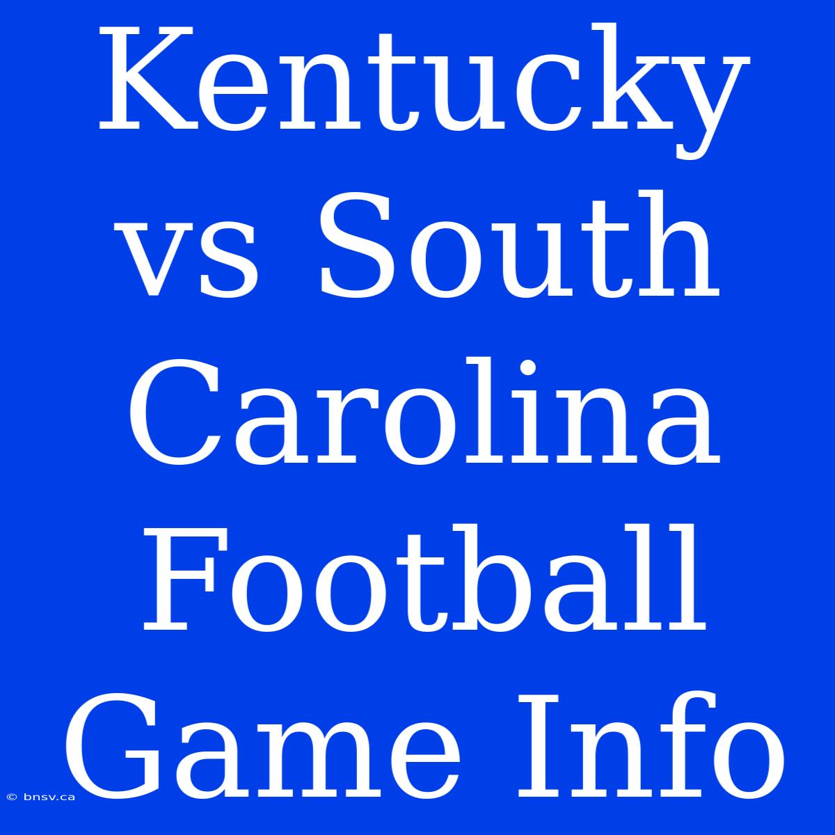 Kentucky Vs South Carolina Football Game Info