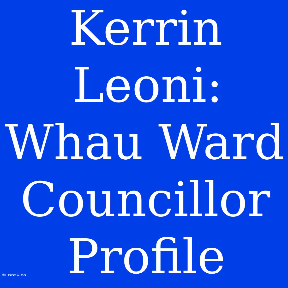 Kerrin Leoni: Whau Ward Councillor Profile