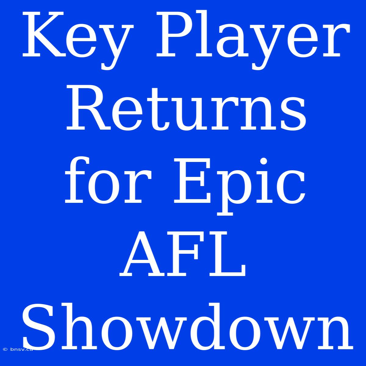 Key Player Returns For Epic AFL Showdown