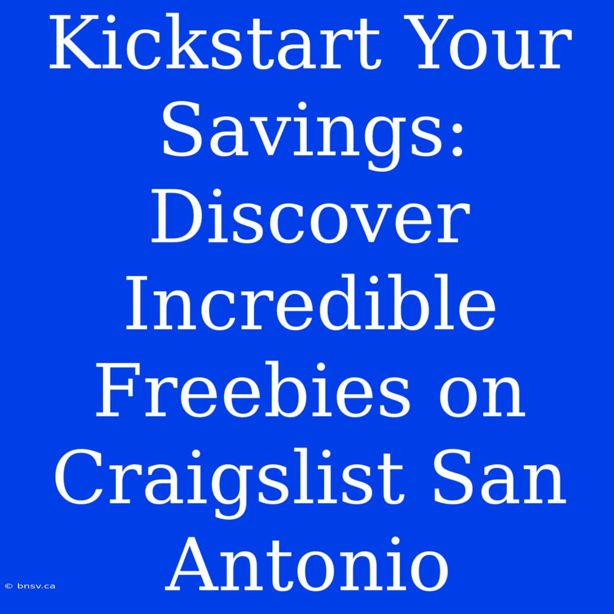 Kickstart Your Savings: Discover Incredible Freebies On Craigslist San Antonio