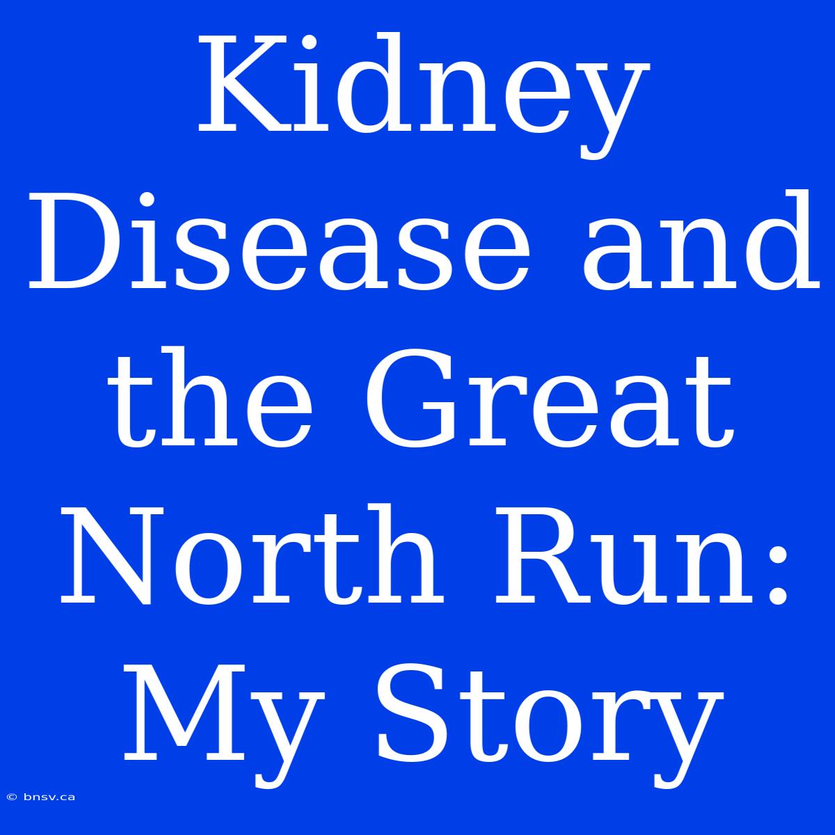 Kidney Disease And The Great North Run: My Story