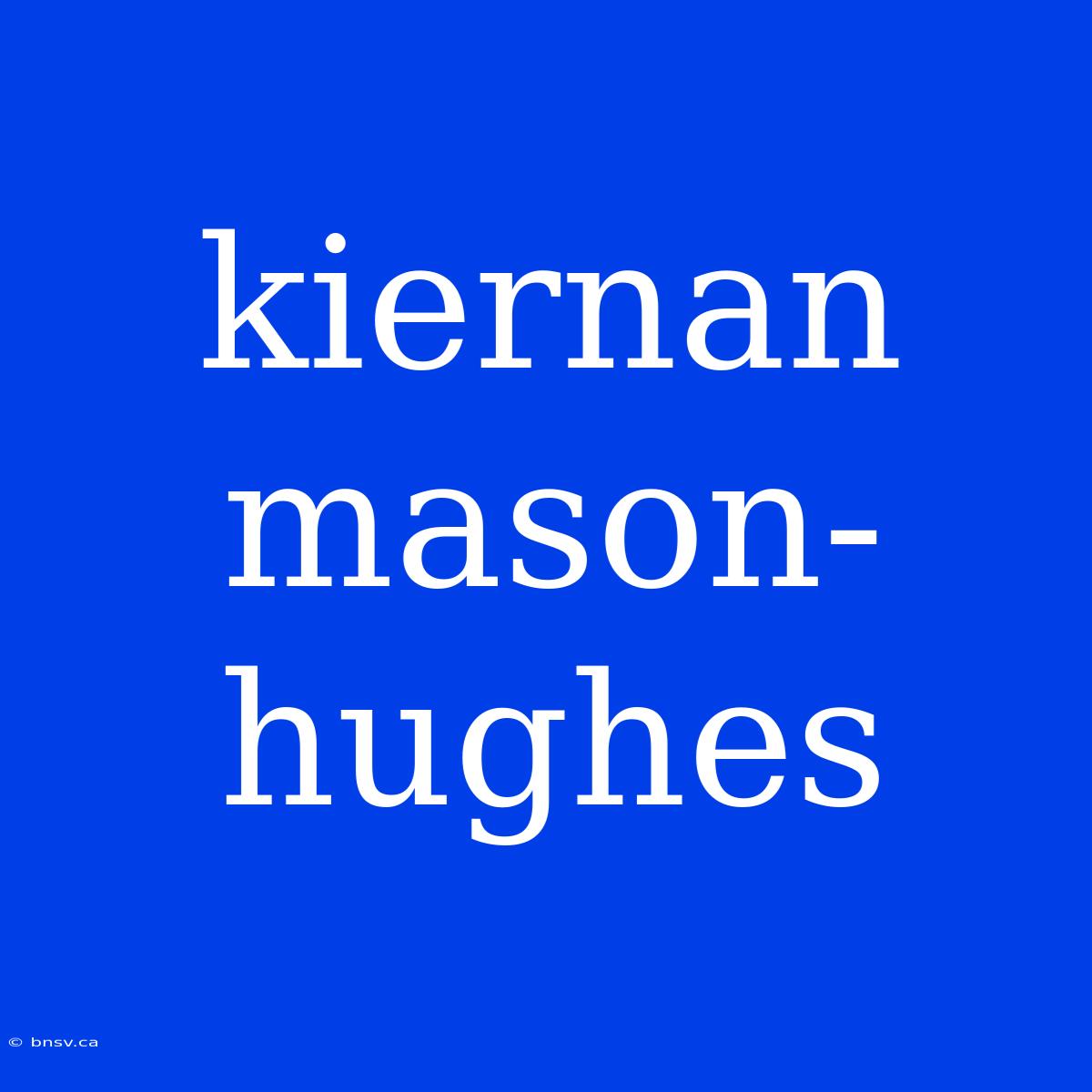 Kiernan Mason-hughes