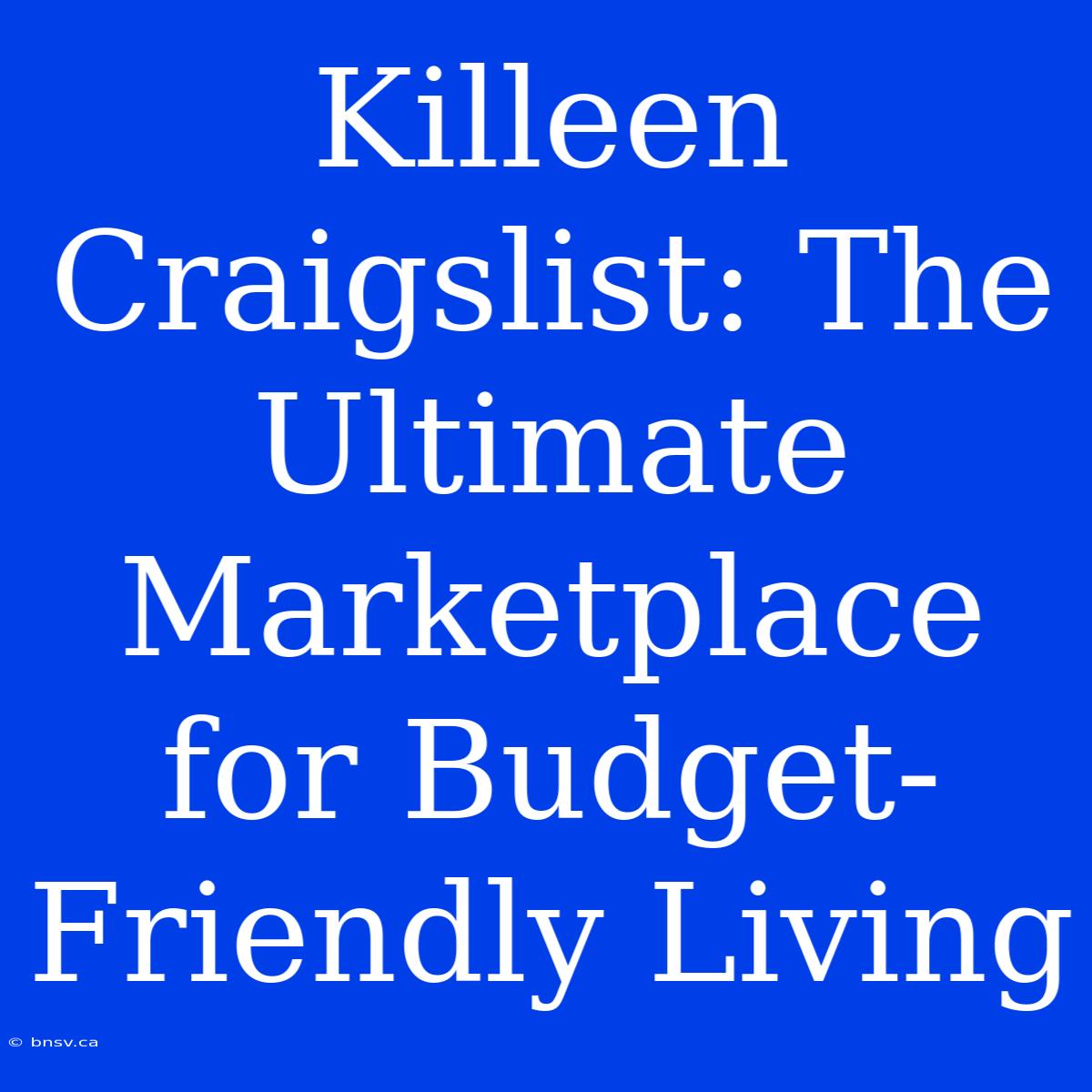 Killeen Craigslist: The Ultimate Marketplace For Budget-Friendly Living