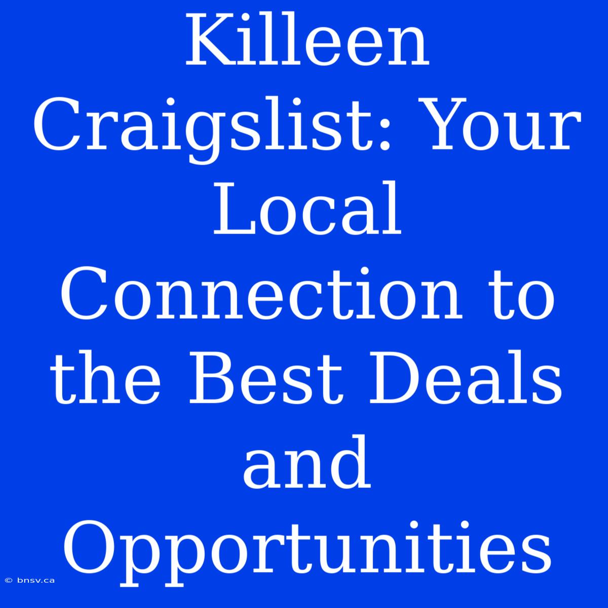 Killeen Craigslist: Your Local Connection To The Best Deals And Opportunities