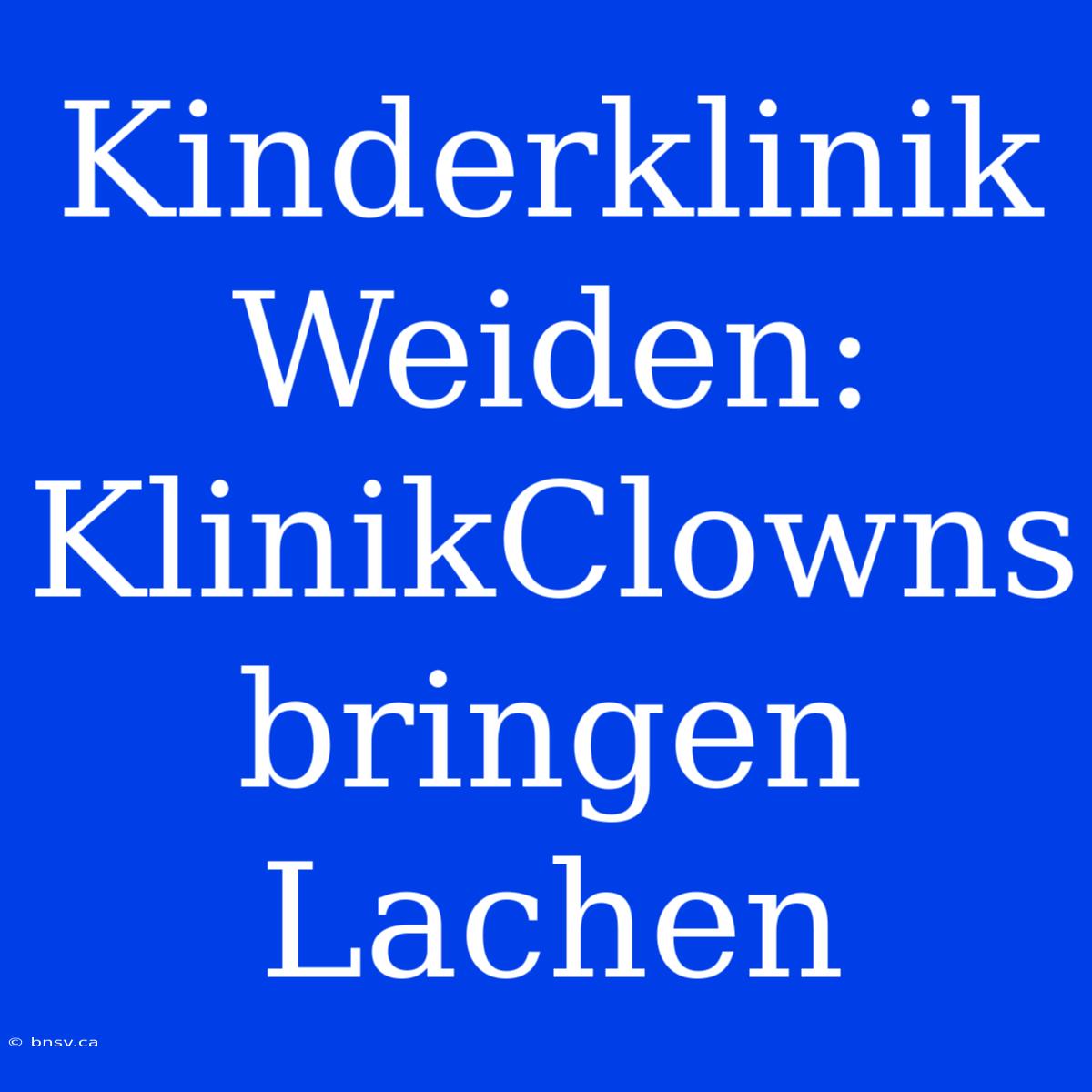 Kinderklinik Weiden: KlinikClowns Bringen Lachen