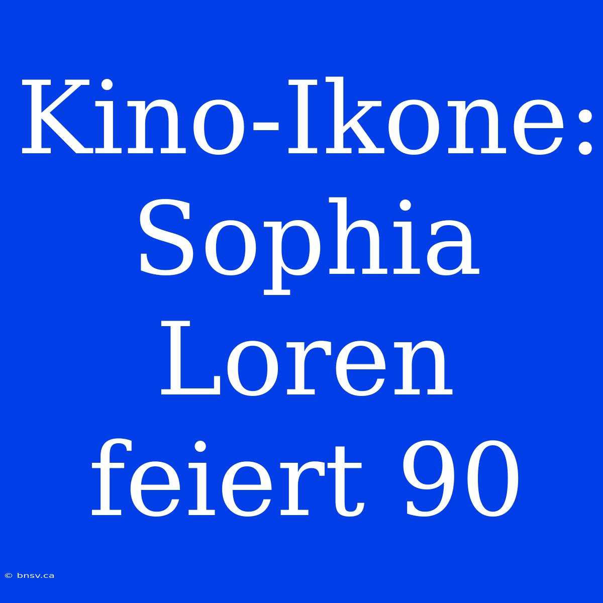 Kino-Ikone: Sophia Loren Feiert 90