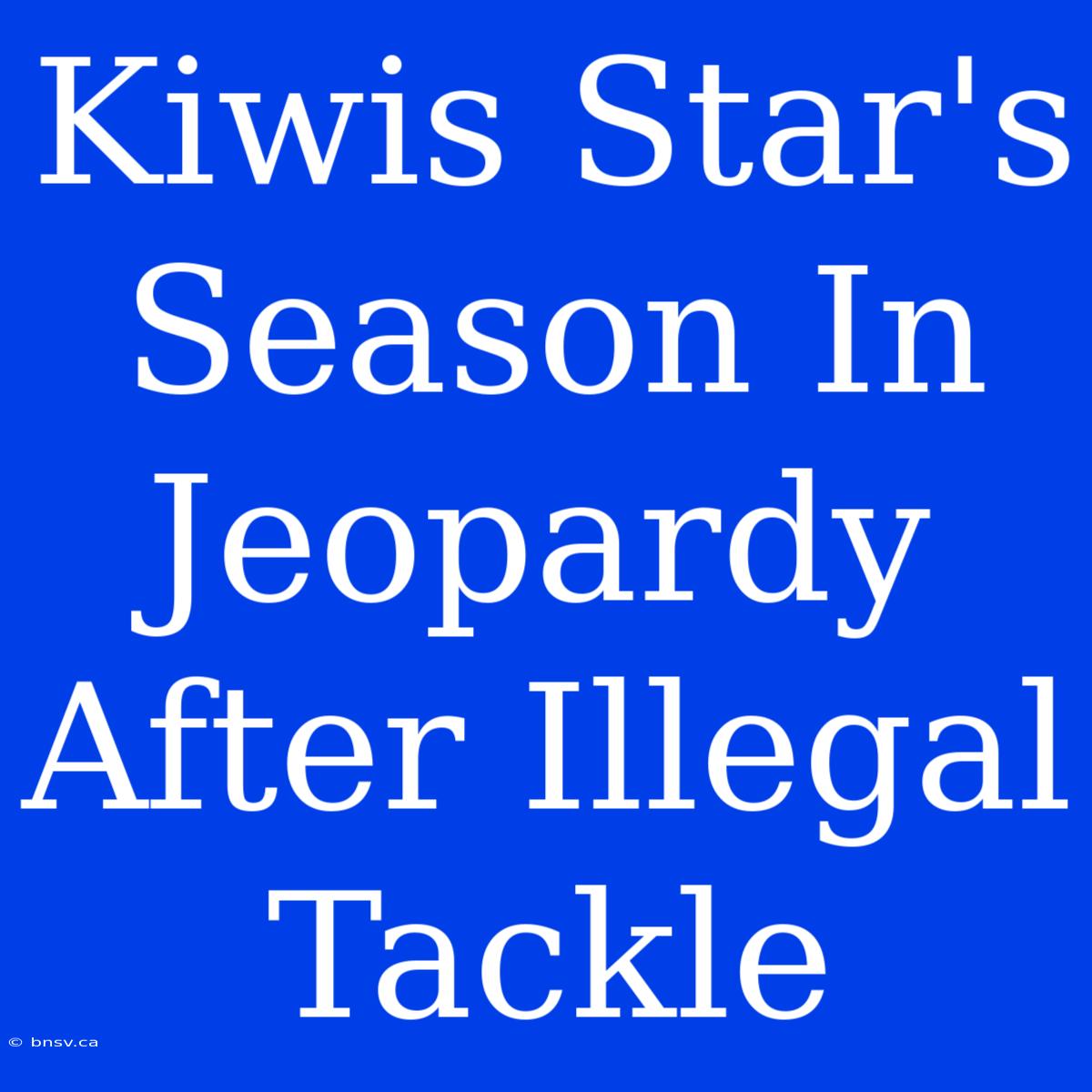 Kiwis Star's Season In Jeopardy After Illegal Tackle