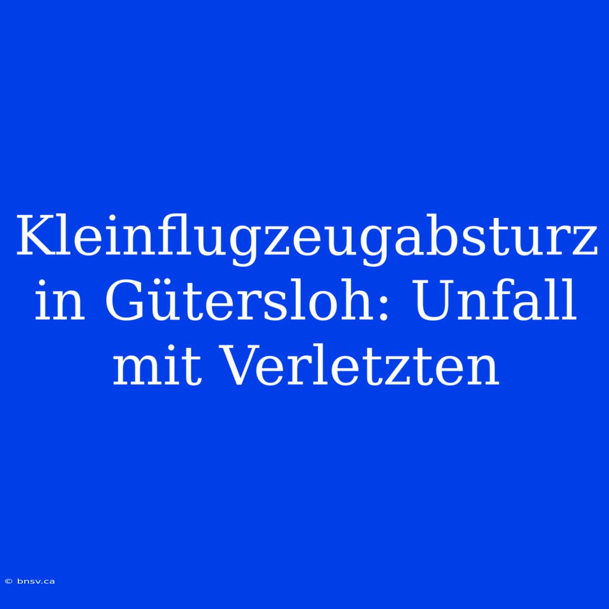 Kleinflugzeugabsturz In Gütersloh: Unfall Mit Verletzten